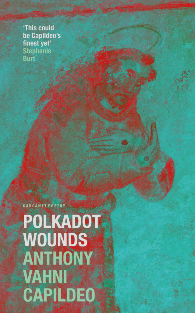 Polkadot Wounds by Anthony Vahni Capildeo: Carcanet Online Book Launch ...